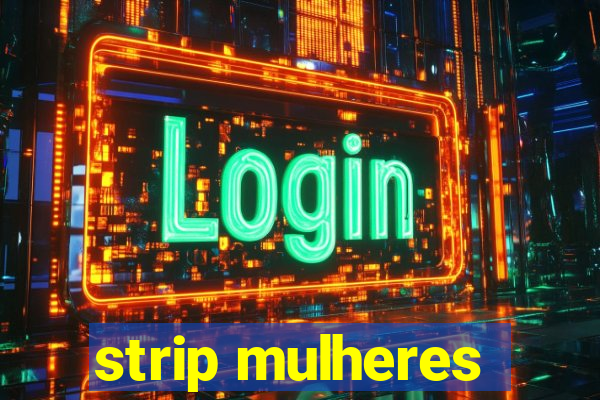 strip mulheres